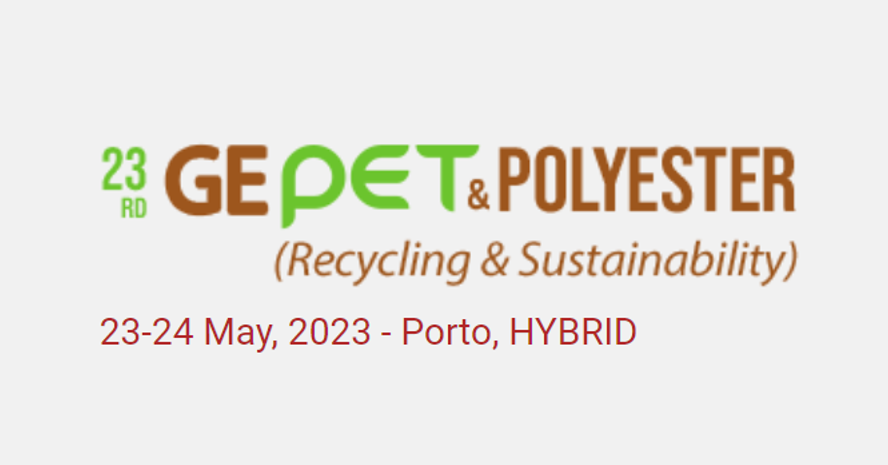 23rd Greater Europe PET & Polyester ( Recycling & Sustainability ) 23rd Greater Europe PET & Polyester ( Recycling & Sustainability )